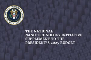 NATIONAL NANOTECHNOLOGY INITIATIVE SUPPLEMENT TO THE PRESIDENT’S 2025 BUDGET